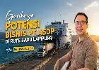 Rute Penyeberangan Baru Lampung Selatan Berpotensi Perkuat Pendapatan PT ASDP